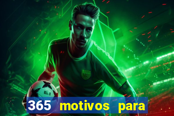 365 motivos para te amar